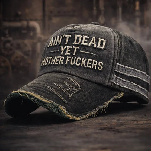 🎉Ain't Dead Yet Unisex Casual Hat